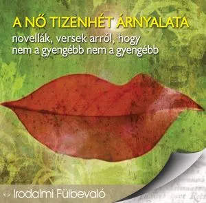 A nő tizenhét árnyalata - Hangoskönyv - Novellák, versek arról, hogy nem a gyengébb nem a gyengébb Nézd meg most