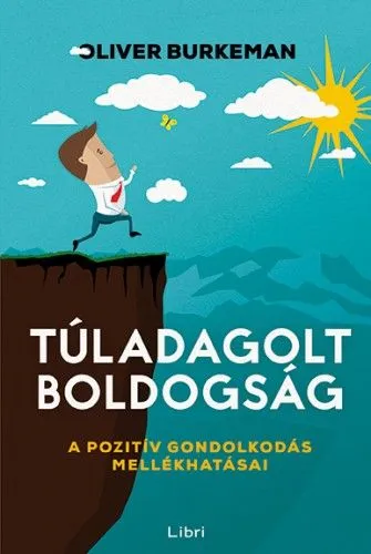 Vedd meg online Túladagolt boldogság - A pozitív gondolkodás mellékhatásai