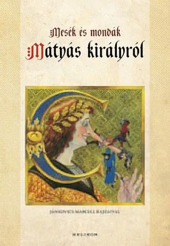 Mesék és mondák Mátyás királyról Vedd meg most
