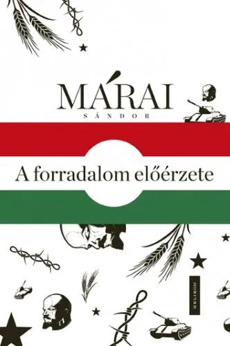 Szuper ajánlat A forradalom előérzete - 1956 Márai Sándor írásainak tükrében