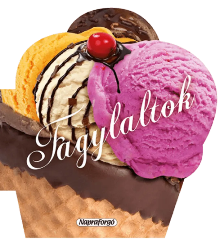 Formás szakácskönyvek - Fagylaltok Legnépszerűbb