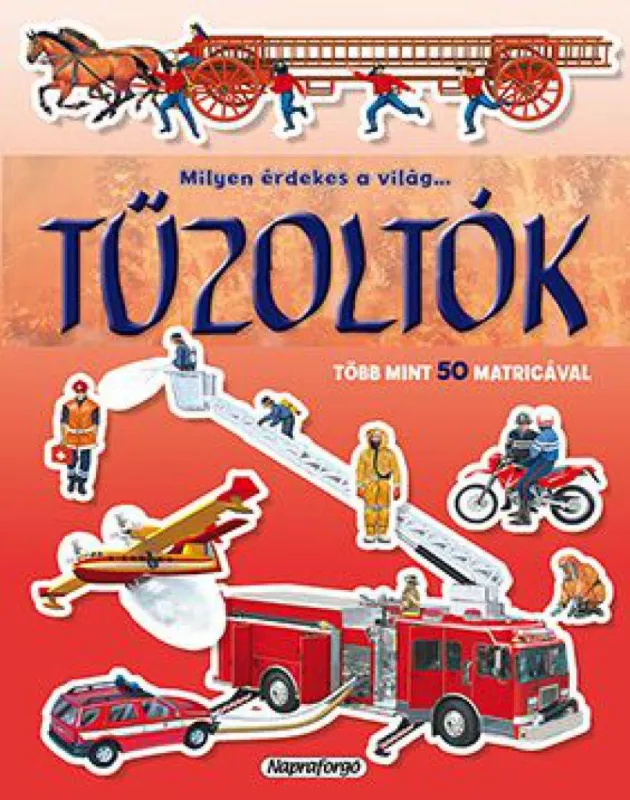 Biztonságos vásárlás Milyen érdekes a világ... Tűzoltók - Több mint 50 matricával