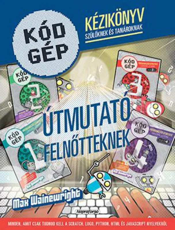Azonnali szállítás Kódgép - Kézikönyv szülőknek és tanároknak
