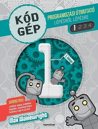Kódgép 1. - Programozási útmutató lépésről lépésre Gyors szállítás