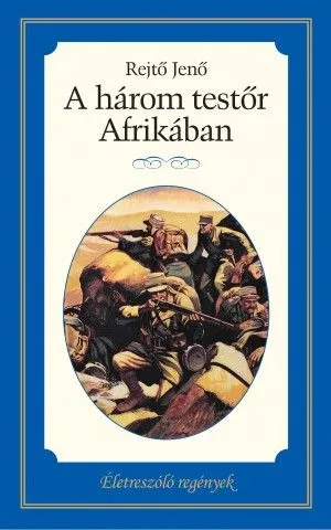 A három testőr Afrikában - Életreszóló regények sorozat 14. kötet Utolsó esély