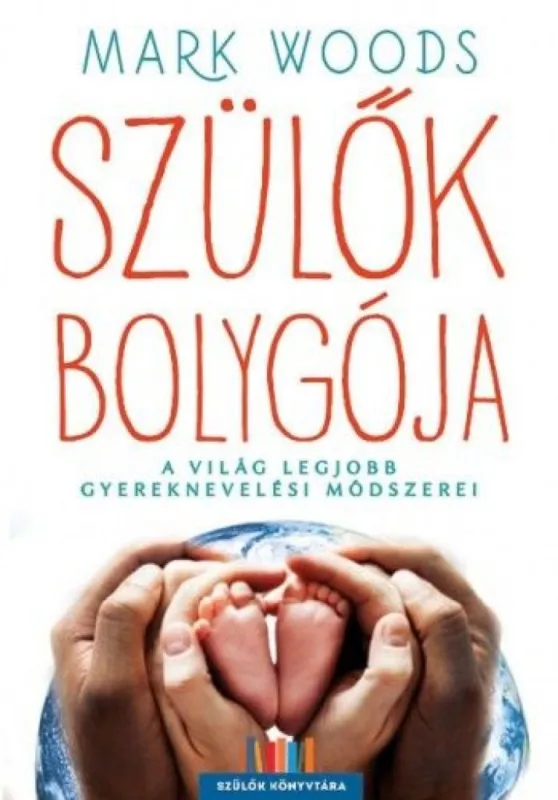 Szülők bolygója - A világ legjobb gyereknevelési módszerei Akciós ár