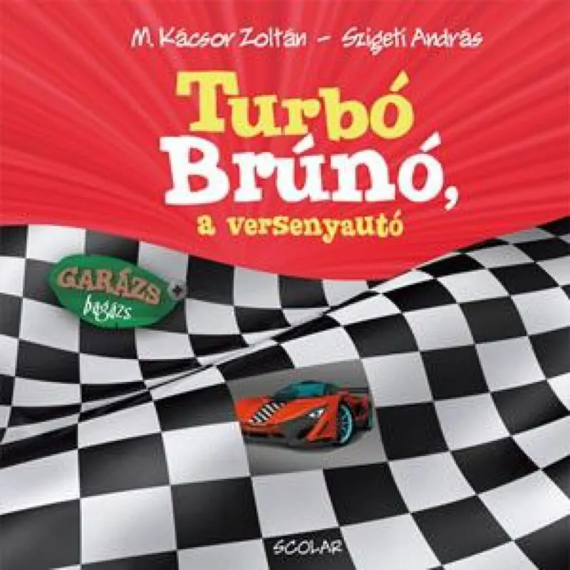 Turbó Brúnó, a versenyautó - Garázs Bagázs 7. Azonnal elérhető