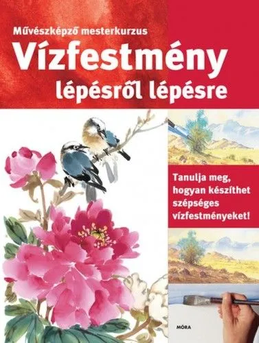 Vízfestmény lépésről lépésre - Tanulja meg, hogyan készíthet szépséges vízfestményeket Exkluzív ajánlat
