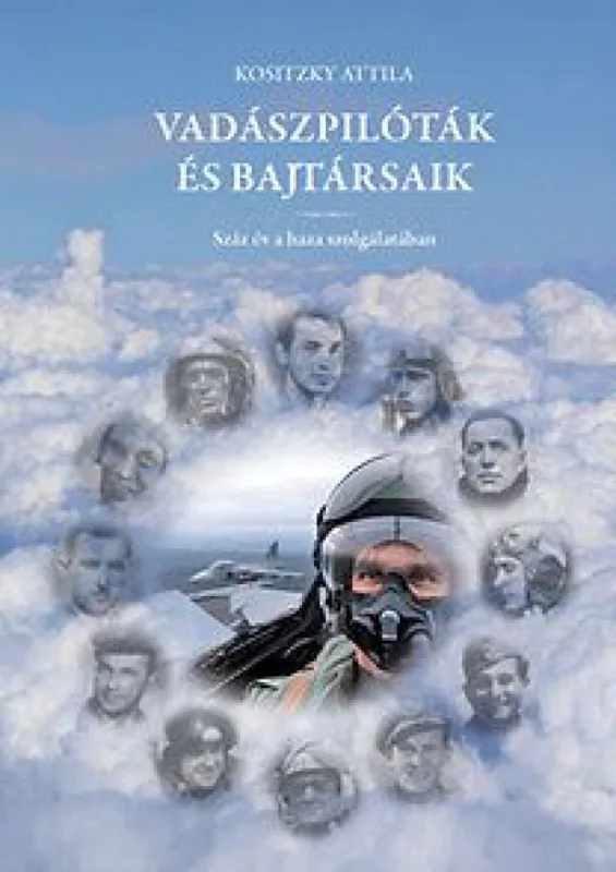 Vadászpilóták és bajtársaik - Száz év a haza szolgálatában Expressz kézbesítés
