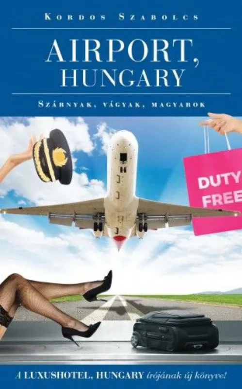 Airport, Hungary - Szárnyak, vágyak, magyarok Szuper ajánlat