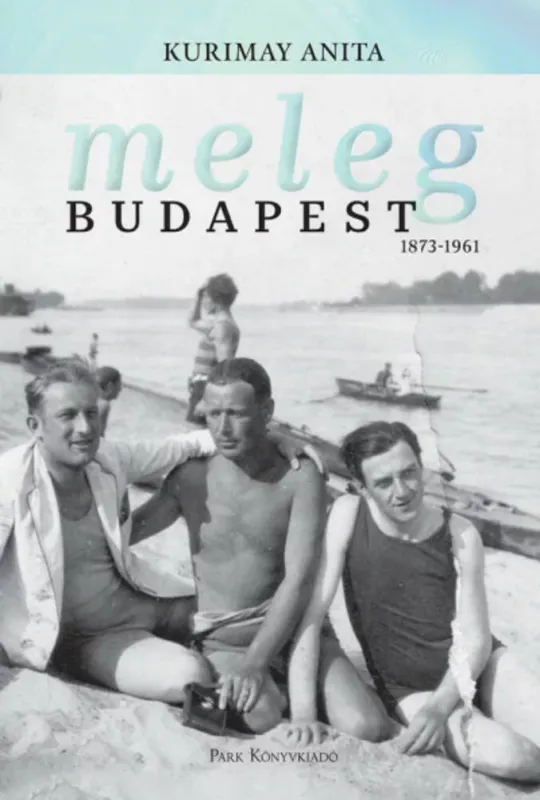 Meleg Budapest 1873-1961 - Kurimay Anita Akció
