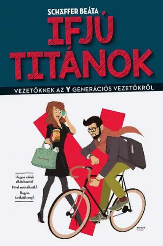 Ifjú titánok - Vezetőknek az Y generációs vezetőkről Azonnal elérhető
