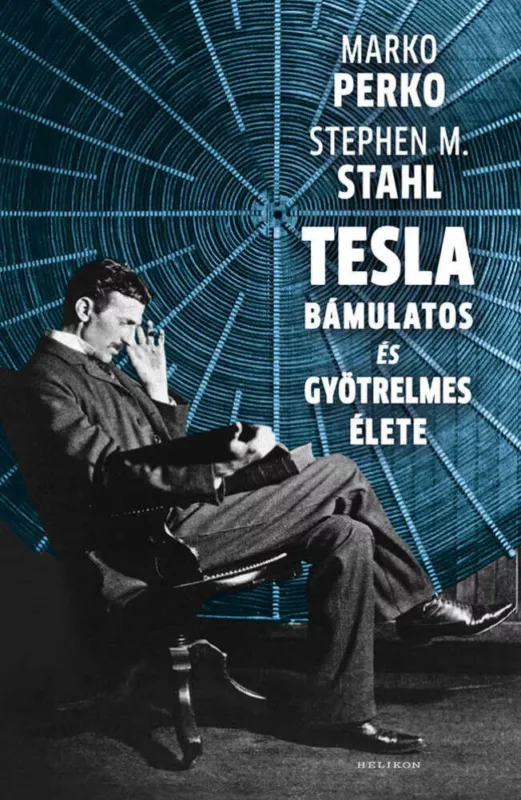 Szuper akció Tesla bámulatos és gyötrelmes élete - Stephen M. Stahl