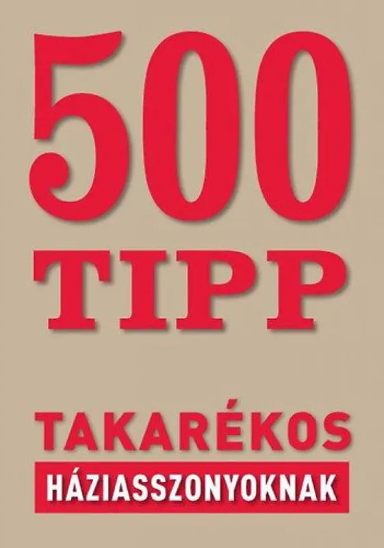500 tipp takarékos háziasszonyoknak Ne maradj le