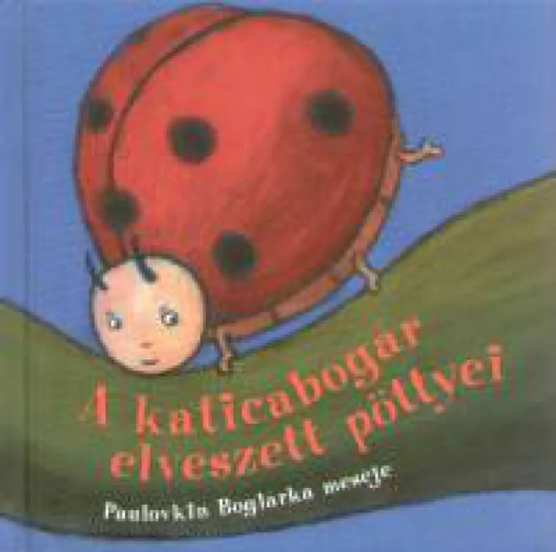 A katicabogár elveszett pöttyei Exkluzív ajánlat