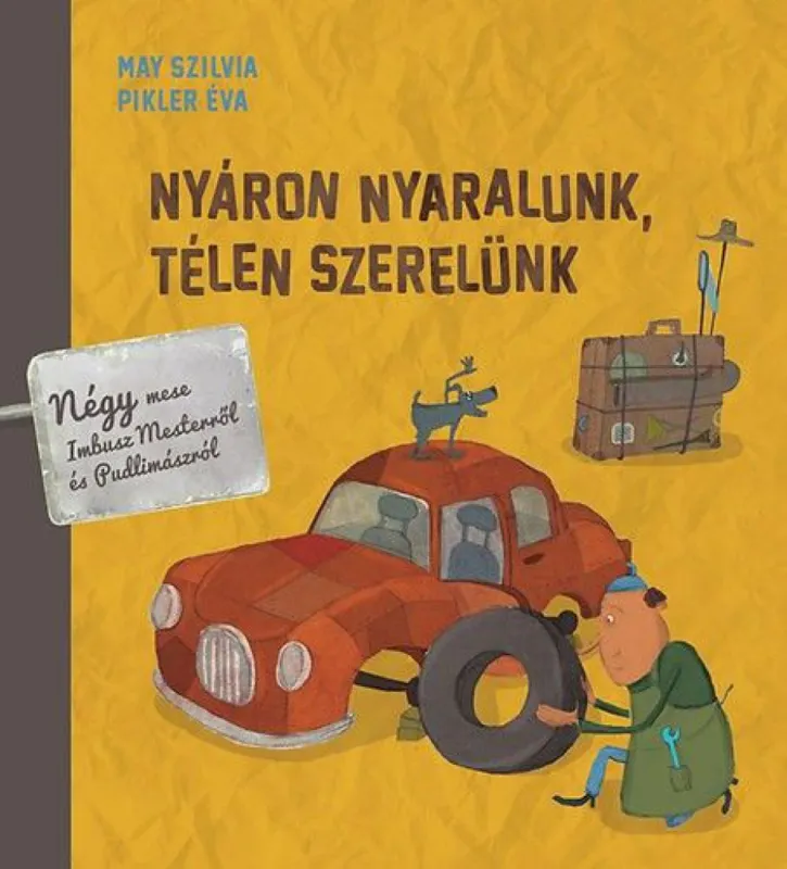 Kihagyhatatlan ajánlat Nyáron nyaralunk, télen szerelünk - Négy mese Imbusz mesterről és Pudlimászról