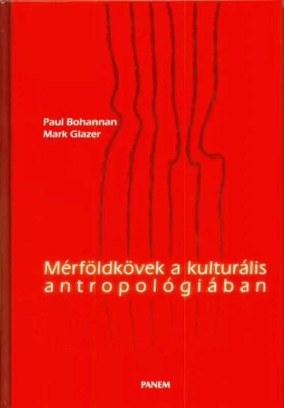 Akció Mérföldkövek a kulturális antropológiában - Paul Bohannan - Mark Glazer