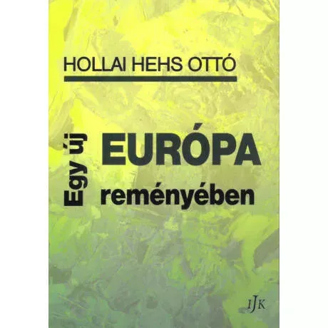 Egy új Európa reményében - Hollai Hehs Ottó Ajánlat