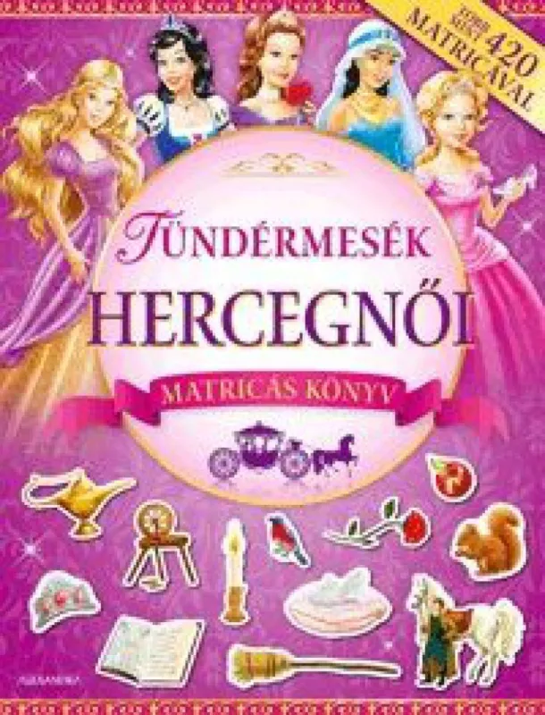 Tündérmesék hercegnői (matricás könyv) - Matricás könyv - Több mint 420 matricával Expressz kézbesítés