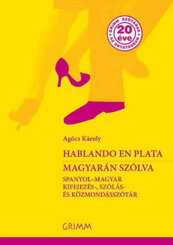 Hablando en plata - Magyarán szólva - Spanyol - magyar kifejezés-, szólás- és közmondásszótár Rendeld meg most
