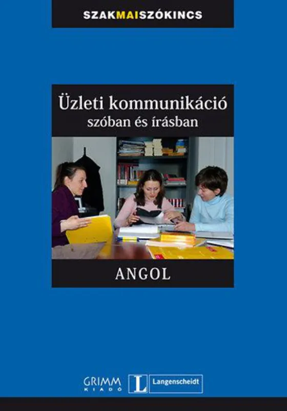 Üzleti kommunikáció szóban és írásban - Angol Csak ma