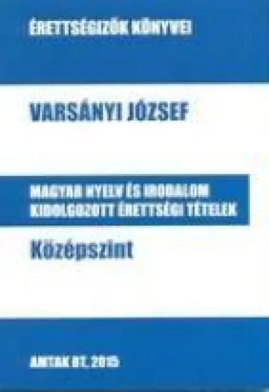 Magyar nyelv és irodalom kidolgozott érettségi tételek - Középszint Biztonságos vásárlás