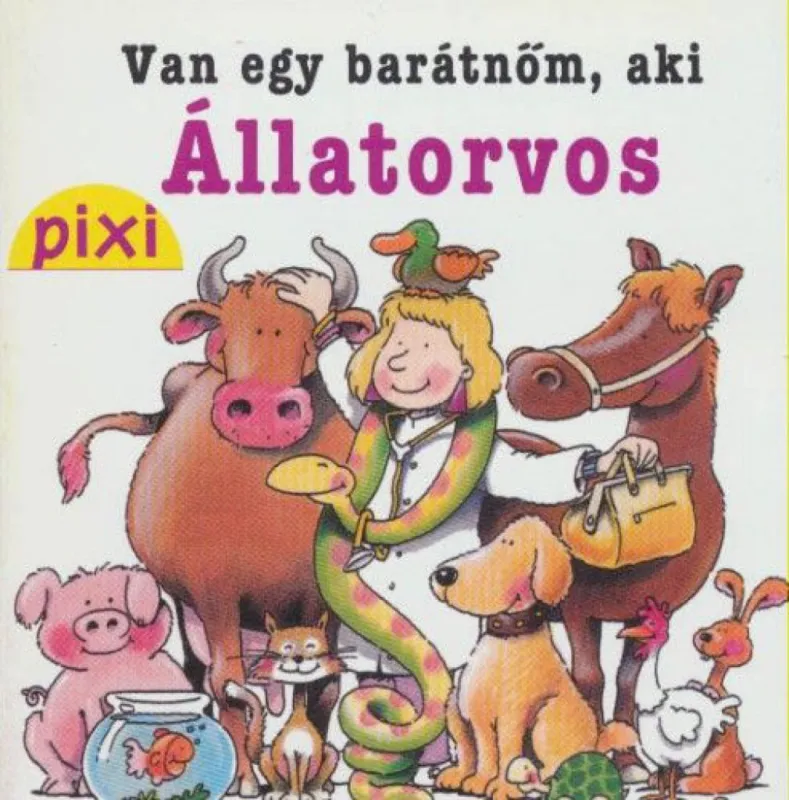 Van egy barátnőm, aki állatorvos - Pixi könyvek Utolsó esély
