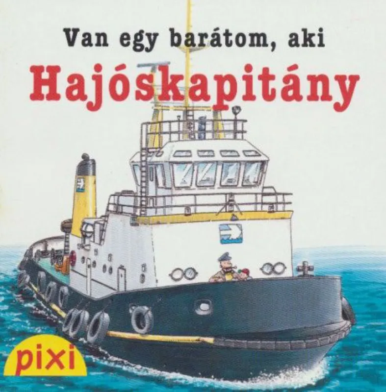 Expressz kézbesítés Van egy barátom, aki hajóskapitány - Pixi könyvek