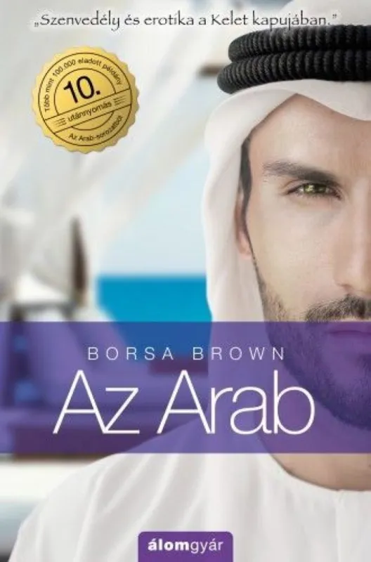 Az Arab (Arab 1.) - Szenvedély és erotika a Kelet kapujában a magyar nő szemével Különleges ajánlat