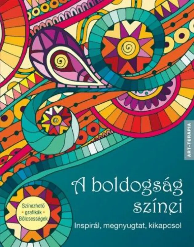 A boldogság színei - Inspirál, megnyugtat, kikapcsol Azonnal elérhető