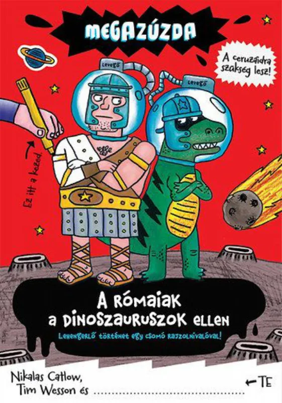 Megazúzda - A rómaiak a dinoszauruszok ellen - Lehengerlő történet egy csomó rajzolnivalóval! Biztonságos fizetés