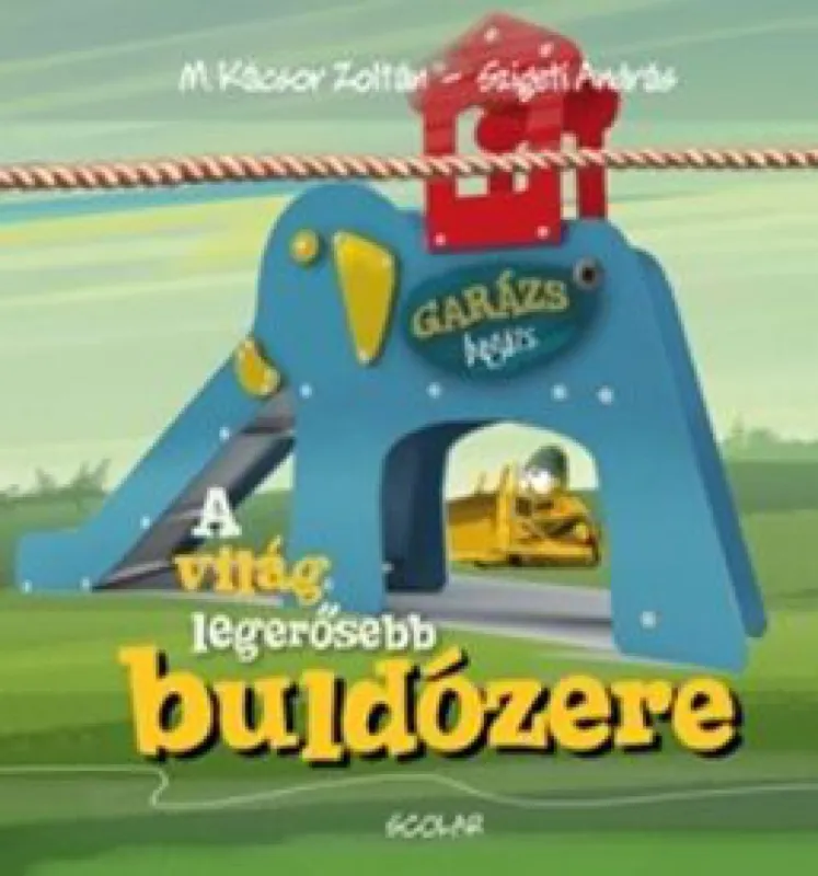 A világ legerősebb buldózere - Garázs Bagázs – 5. kötet Csak ma
