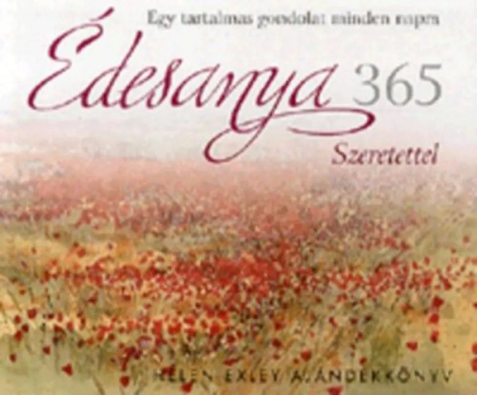 Édesanya 365 - Szeretettel - Egy tartalmas gondolat minden napra Kiárusítás