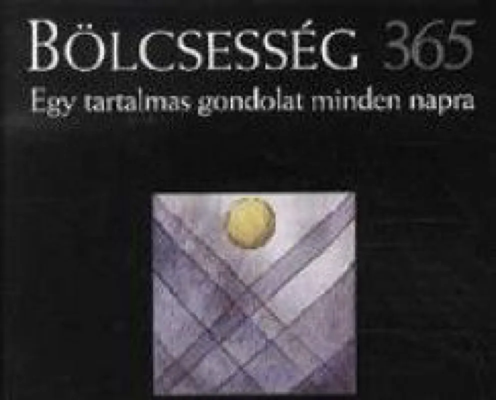 Bölcsesség 365 - Egy tartalmas gondolat minden napra Olcsó