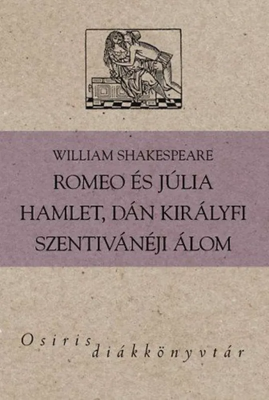 Akció Romeo és Júlia - Hamlet, dán királyfi - Szentivánéji álom - Osiris Diákkönyvtár