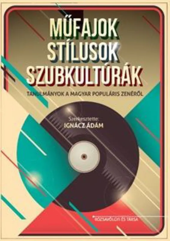 Kedvezmény Műfajok, stílusok, szubkultúrák - Tanulmányok a magyar populáris zenéről