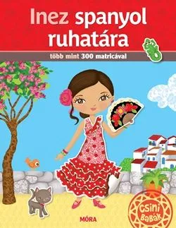 Legkelendőbb Csini babák - Inez spanyol ruhatára - Több mint 300 matricával