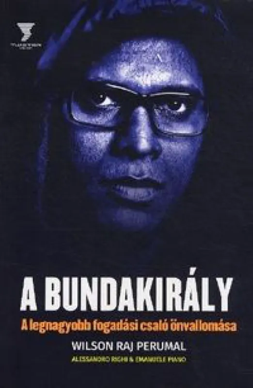 A Bundakirály - A legnagyobb fogadási csaló önvallomása Vedd meg most