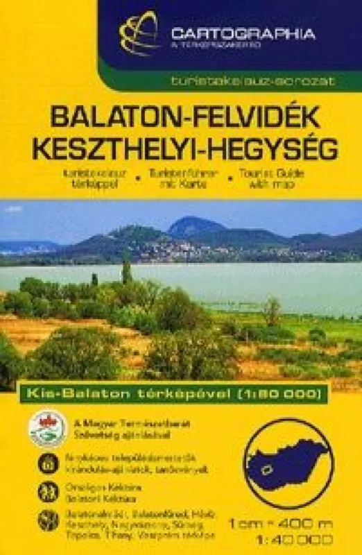 Vedd meg most Balaton-felvidék, Keszthelyi-hegység turistakalauz 1 : 40 000 - Kis - Balaton térképével 1 : 80 000