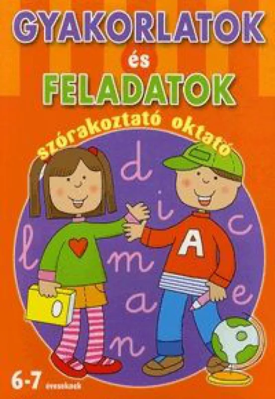 Legkelendőbb Gyakorlatok és feladatok - szórakoztató oktató 6-7 éveseknek