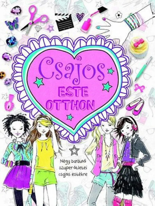 Csajos este otthon - Négy barátnő szuper ötletei csajos estékre Korlátozott ajánlat