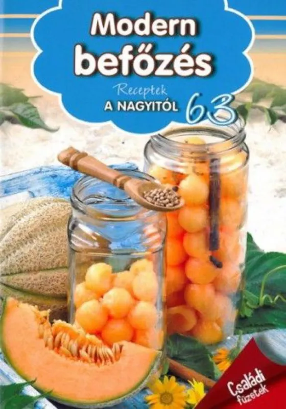 Vedd meg most Modern befőzés - Receptek a nagyitól 63.
