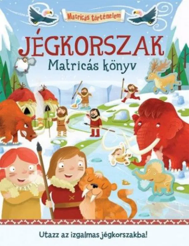 Jégkorszak - Matricás könyv - Utazz az izgalmas jégkorszakba! Szezonális akció