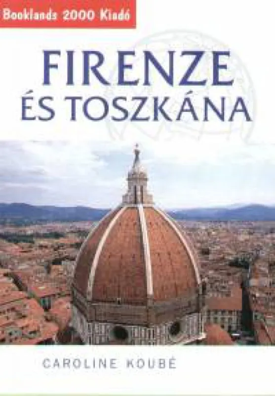Csak ma Firenze és Toszkána - Útikalauz