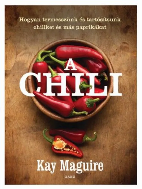 Gyors kiszállítás A chili - Hogyan termesszünk és tartósítsunk chiliket és más paprikákat