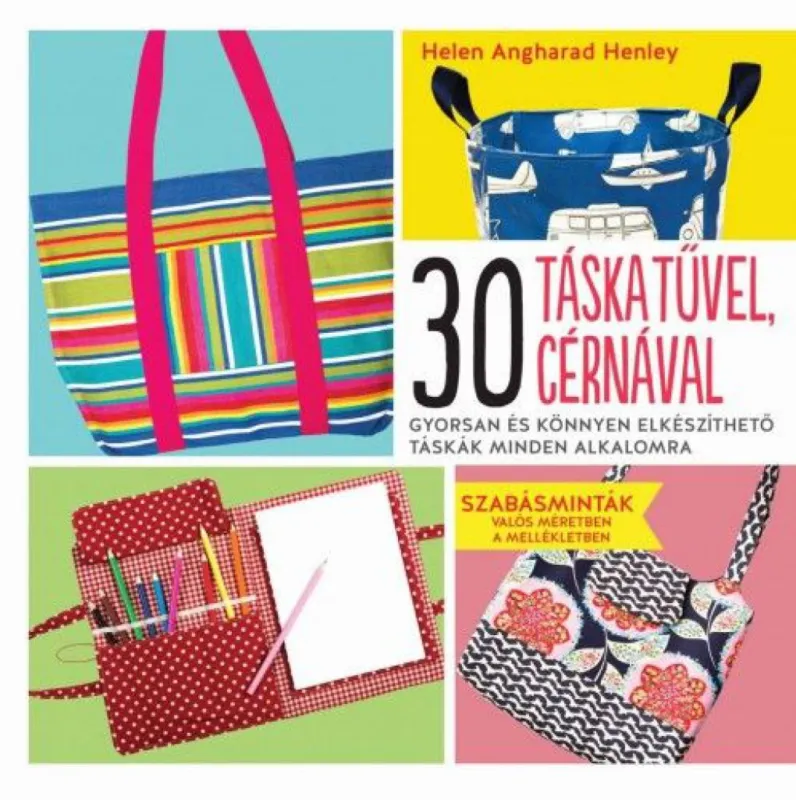 Biztonságos fizetés 30 táska tűvel, cérnával - Gyorsan és könnyen elkészíthető táskák minden alkalomra