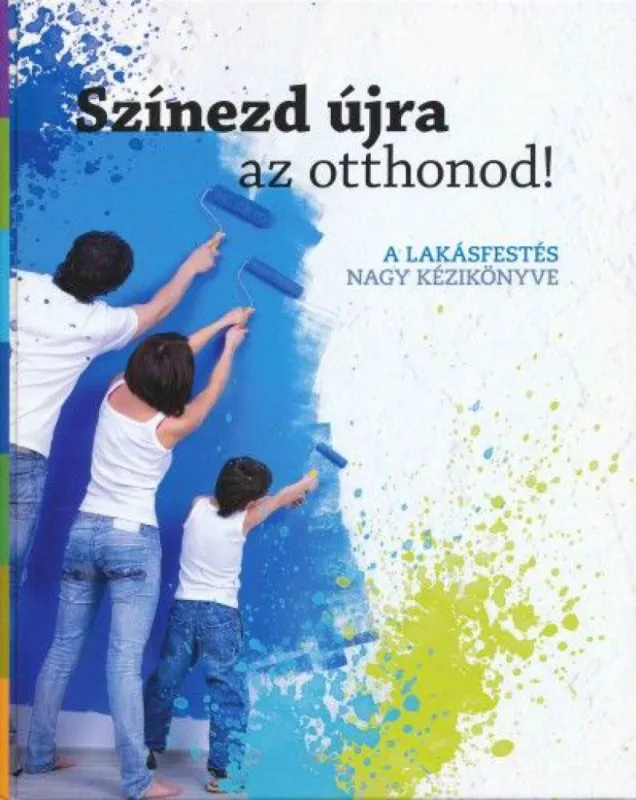 Színezd újra az otthonod! - A lakásfestés nagy kézikönyve Gyors szállítás