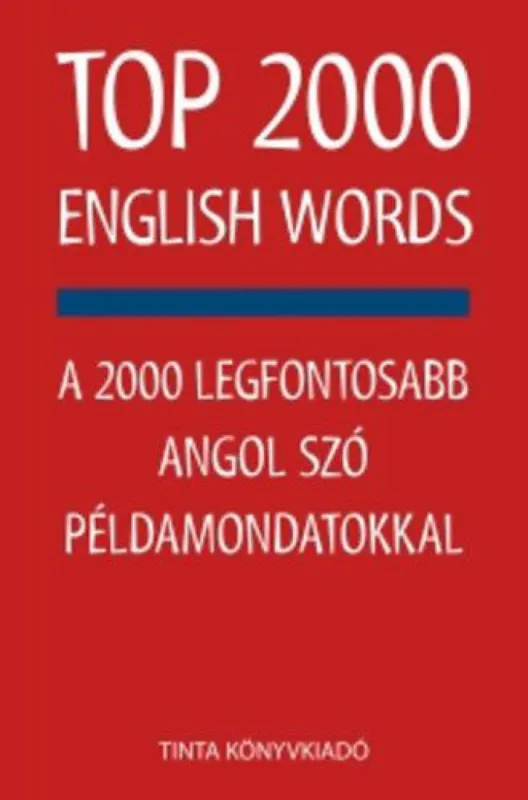 TOP 2000 English Words - A 2000 legfontosabb angol szó példamondatokkal Újdonság