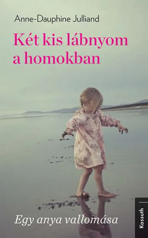 Két kis lábnyom a homokban - Egy anya vallomása Biztonságos fizetés