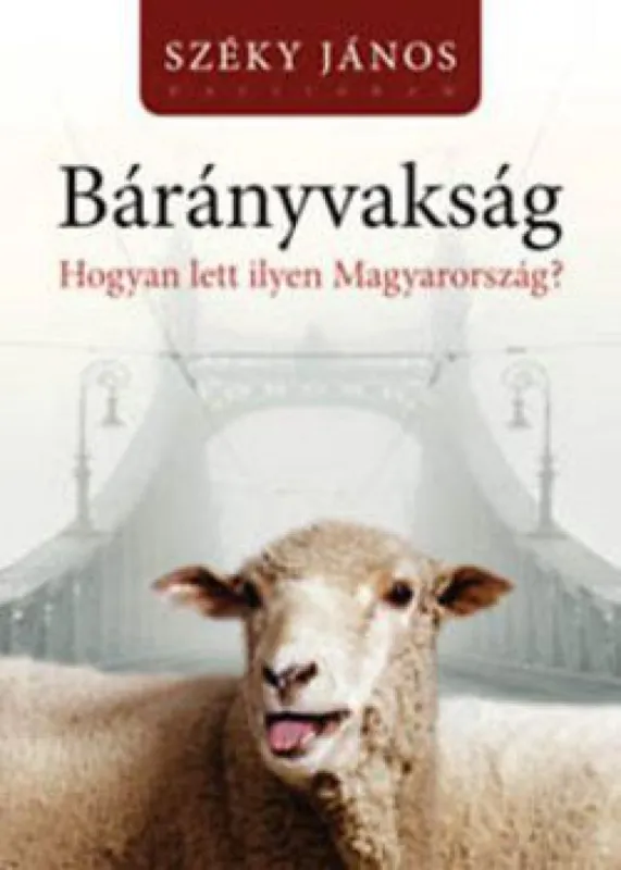 Vedd meg most Bárányvakság - Hogyan lett ilyen Magyarország?